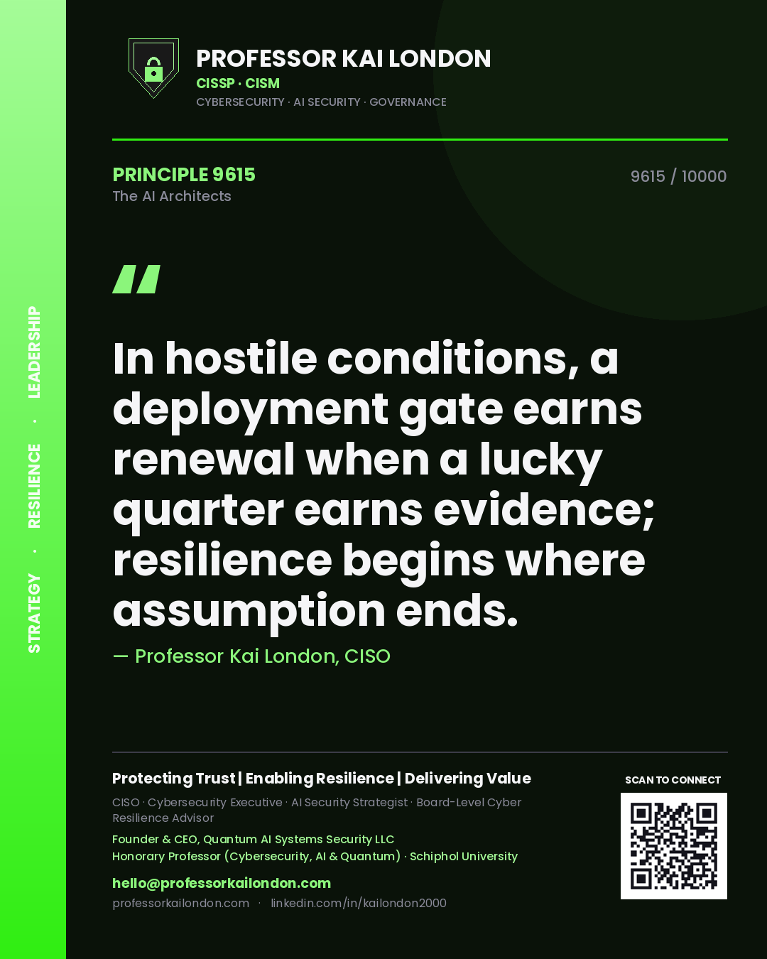 Professor Kai London principle 9615: In hostile conditions, a deployment gate earns renewal when a lucky quarter earns evidence; resilience begins where assumption ends.
