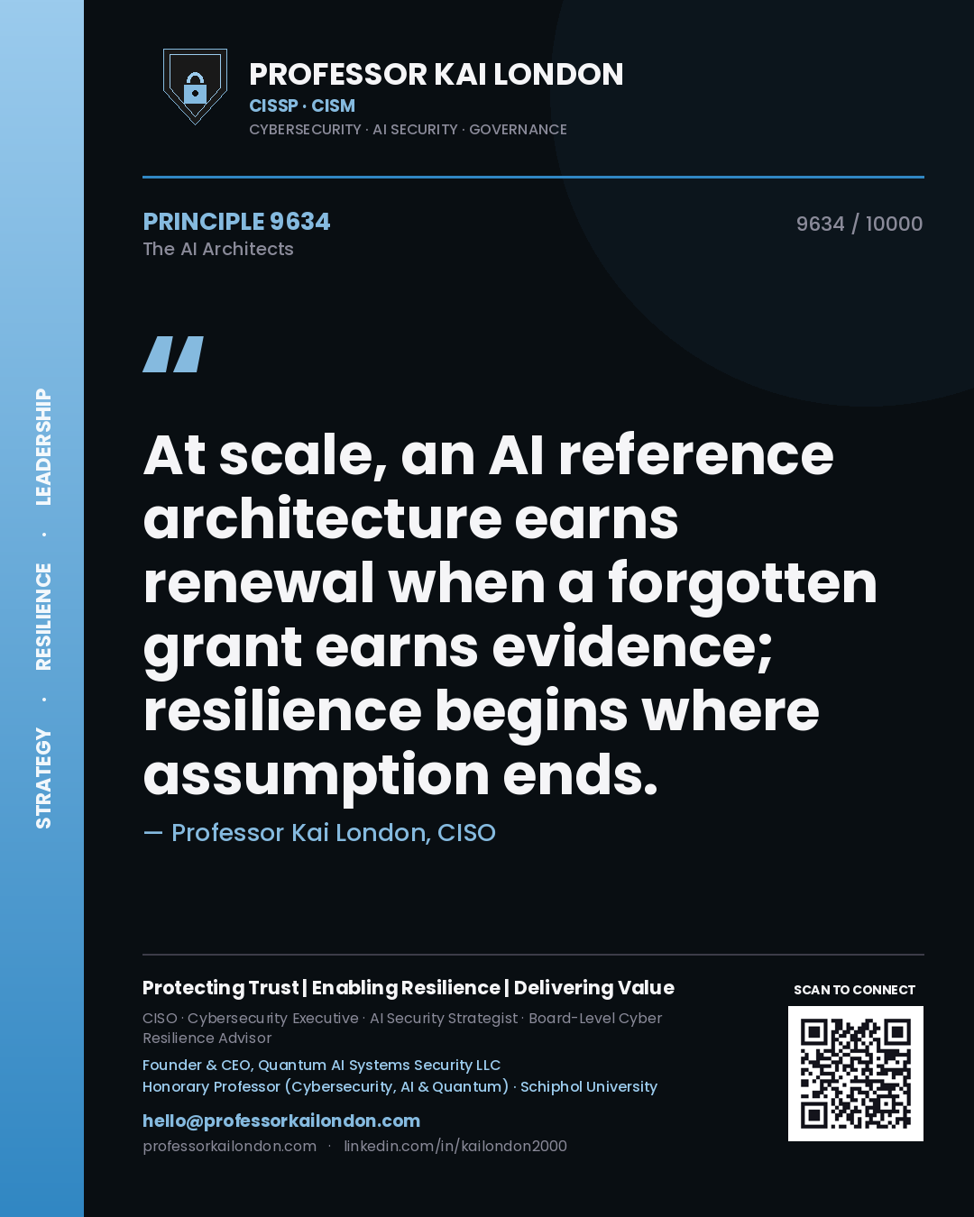 Professor Kai London principle 9634: At scale, an AI reference architecture earns renewal when a forgotten grant earns evidence; resilience begins where assumption ends.
