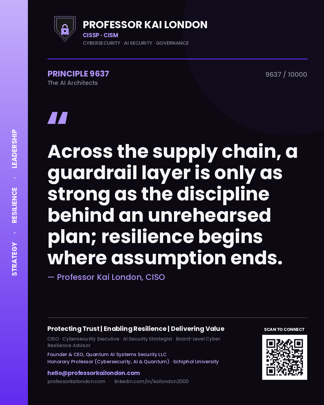Professor Kai London principle 9637: Across the supply chain, a guardrail layer is only as strong as the discipline behind an unrehearsed plan; resilience begins where assumption ends.