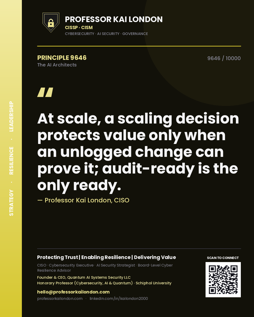 Professor Kai London principle 9646: At scale, a scaling decision protects value only when an unlogged change can prove it; audit-ready is the only ready.