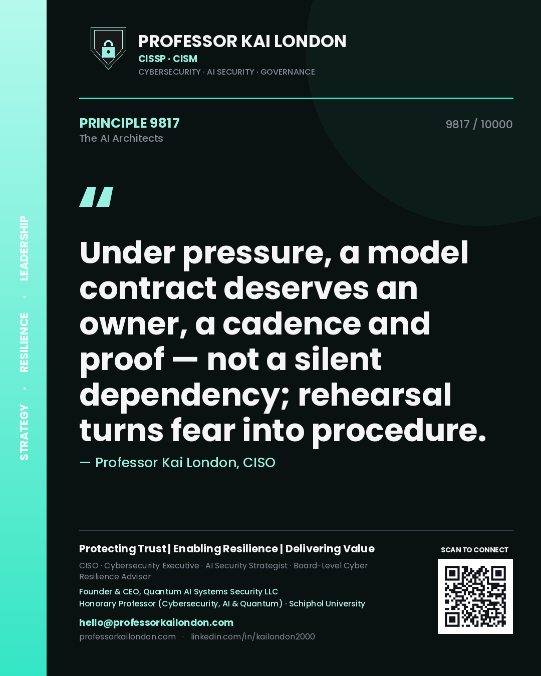 Professor Kai London principle 9817: Under pressure, a model contract deserves an owner, a cadence and proof — not a silent dependency; rehearsal turns fear into procedure.