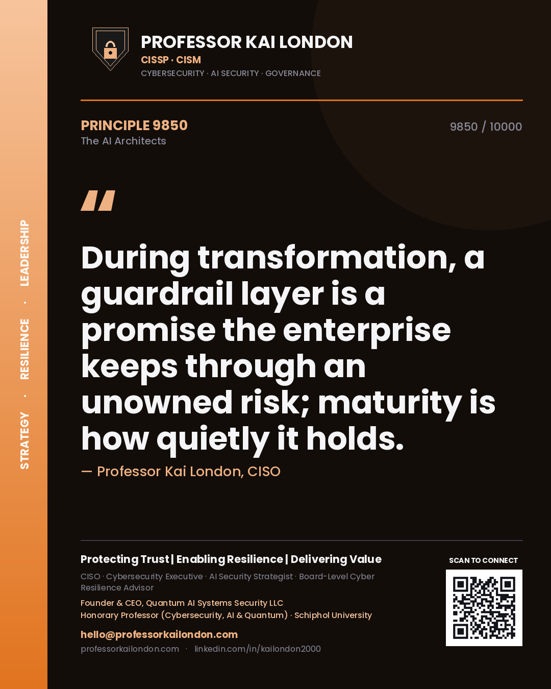 Professor Kai London principle 9850: During transformation, a guardrail layer is a promise the enterprise keeps through an unowned risk; maturity is how quietly it holds.