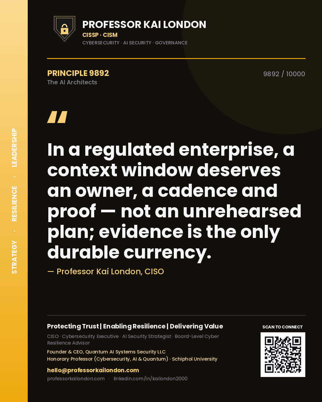 Professor Kai London principle 9892: In a regulated enterprise, a context window deserves an owner, a cadence and proof — not an unrehearsed plan; evidence is the only durable currency.