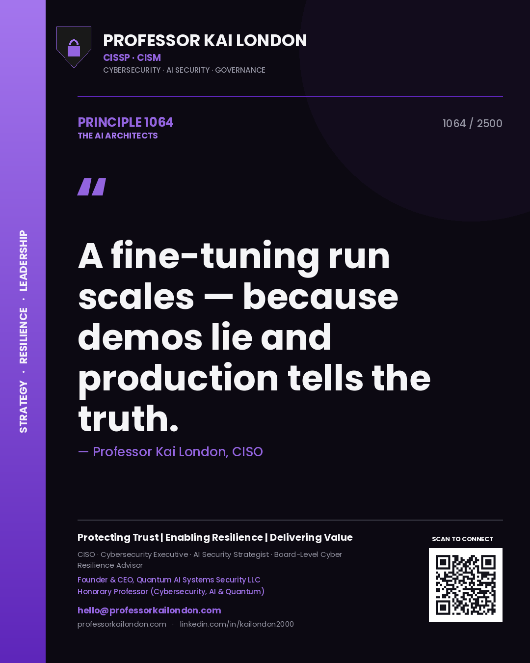 Professor Kai London principle 1064: A fine-tuning run scales — because demos lie and production tells the truth.
