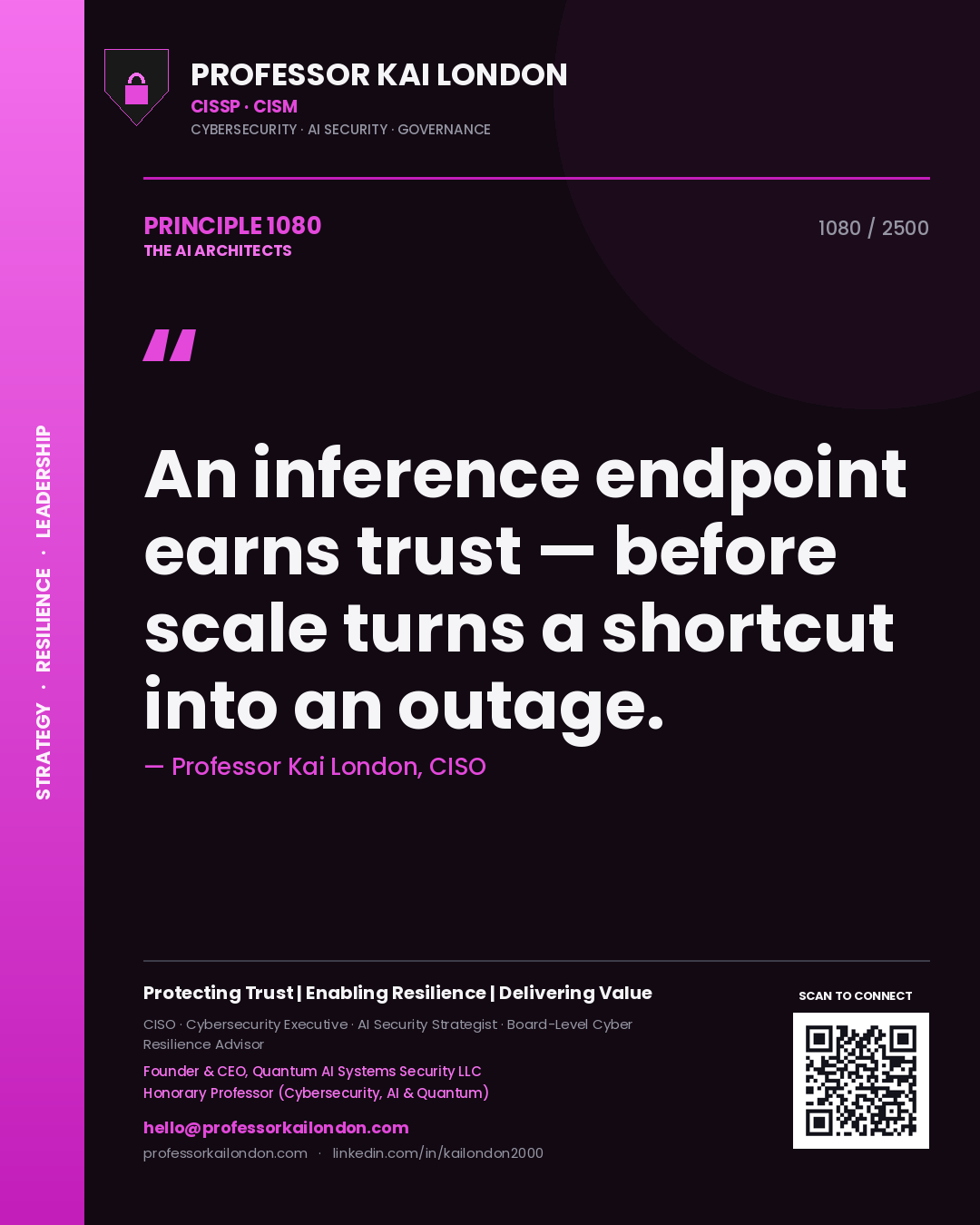 Professor Kai London principle 1080: An inference endpoint earns trust — before scale turns a shortcut into an outage.