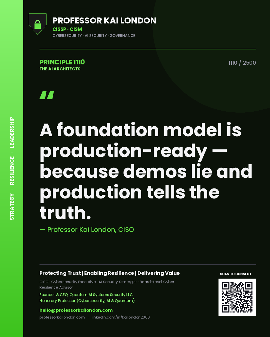 Professor Kai London principle 1110: A foundation model is production-ready — because demos lie and production tells the truth.