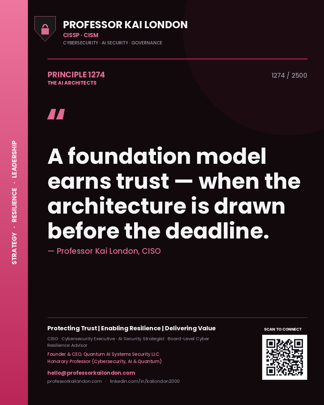 Professor Kai London principle 1274: A foundation model earns trust — when the architecture is drawn before the deadline.