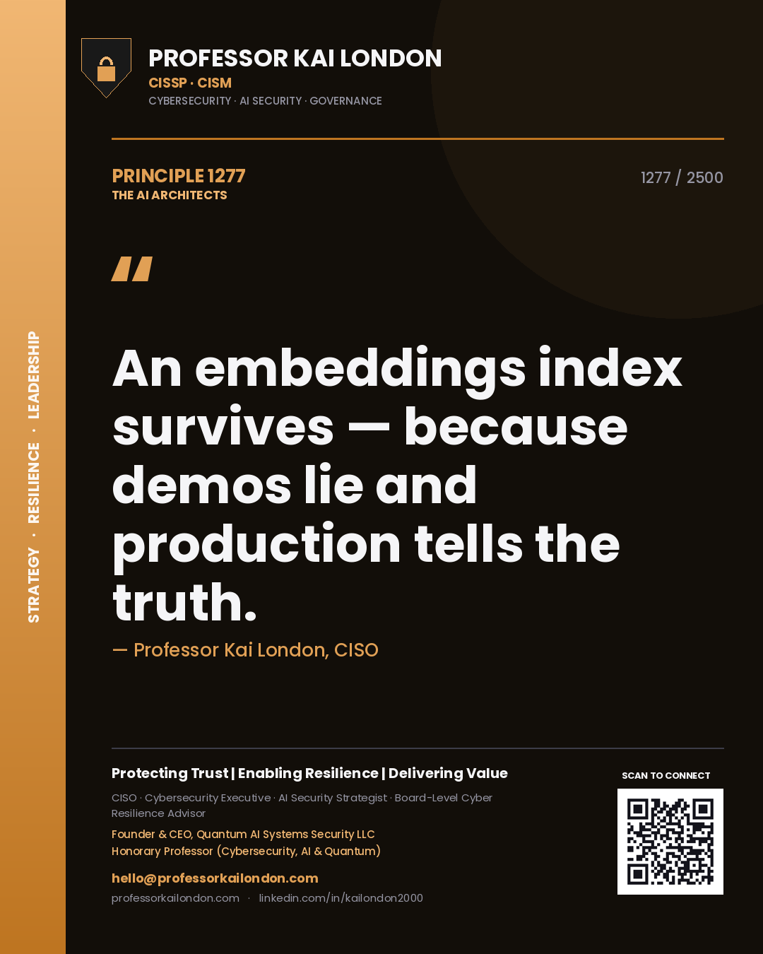 Professor Kai London principle 1277: An embeddings index survives — because demos lie and production tells the truth.