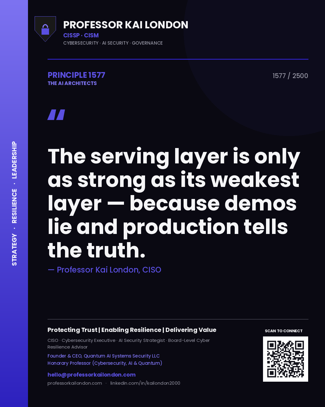 Professor Kai London principle 1577: The serving layer is only as strong as its weakest layer — because demos lie and production tells the truth.
