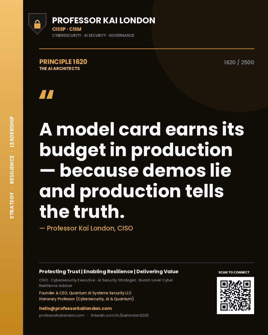 Professor Kai London principle 1620: A model card earns its budget in production — because demos lie and production tells the truth.