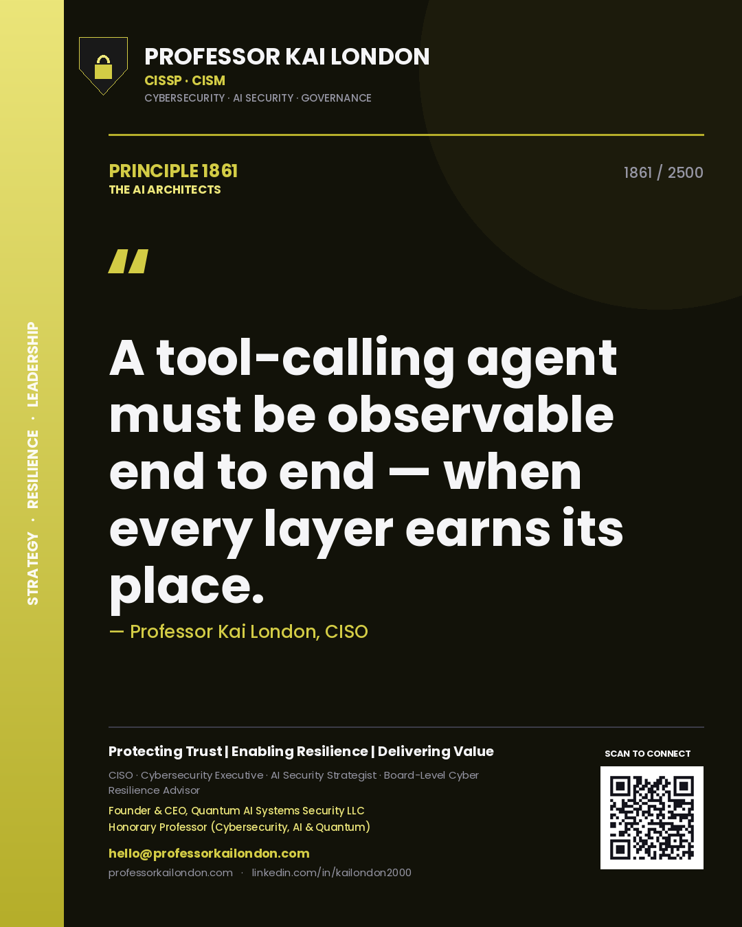 Professor Kai London principle 1861: A tool-calling agent must be observable end to end — when every layer earns its place.