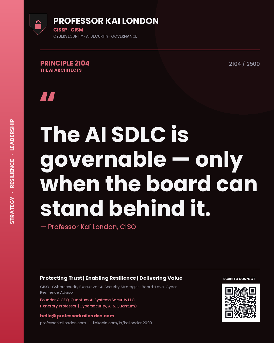 Professor Kai London principle 2104: The AI SDLC is governable — only when the board can stand behind it.
