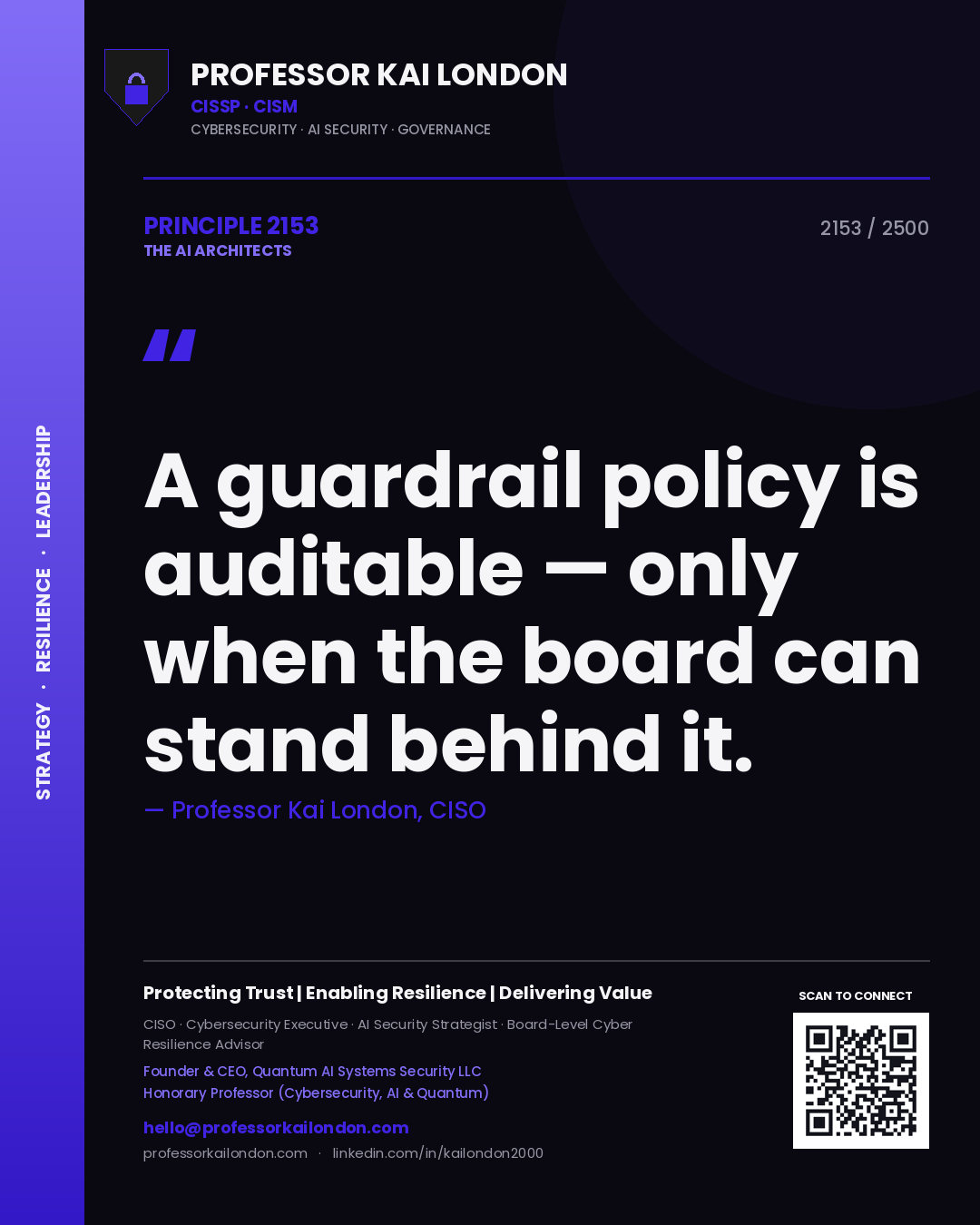 Professor Kai London principle 2153: A guardrail policy is auditable — only when the board can stand behind it.