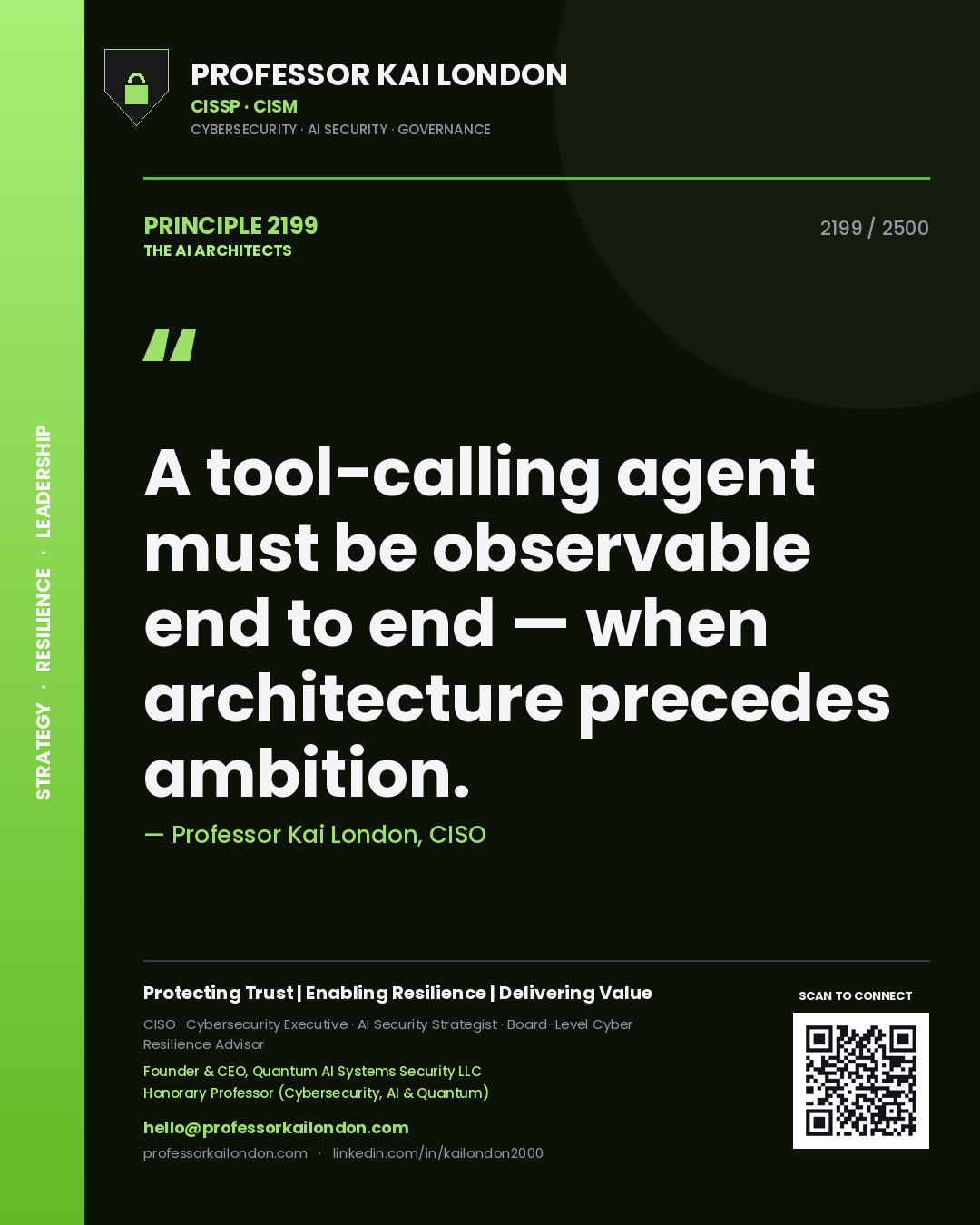 Professor Kai London principle 2199: A tool-calling agent must be observable end to end — when architecture precedes ambition.