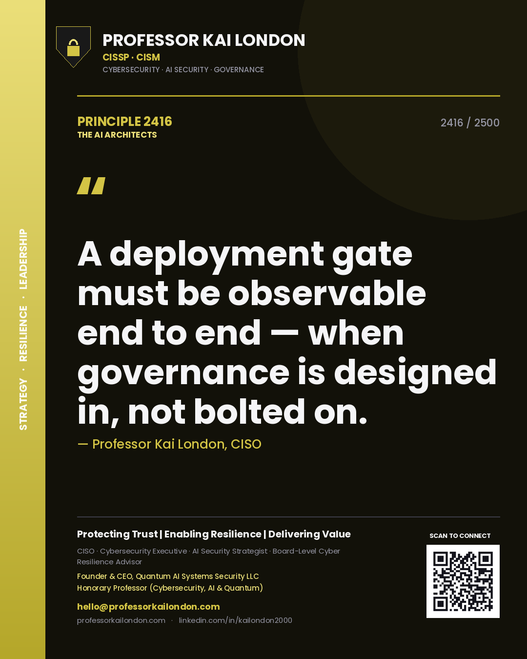Professor Kai London principle 2416: A deployment gate must be observable end to end — when governance is designed in, not bolted on.