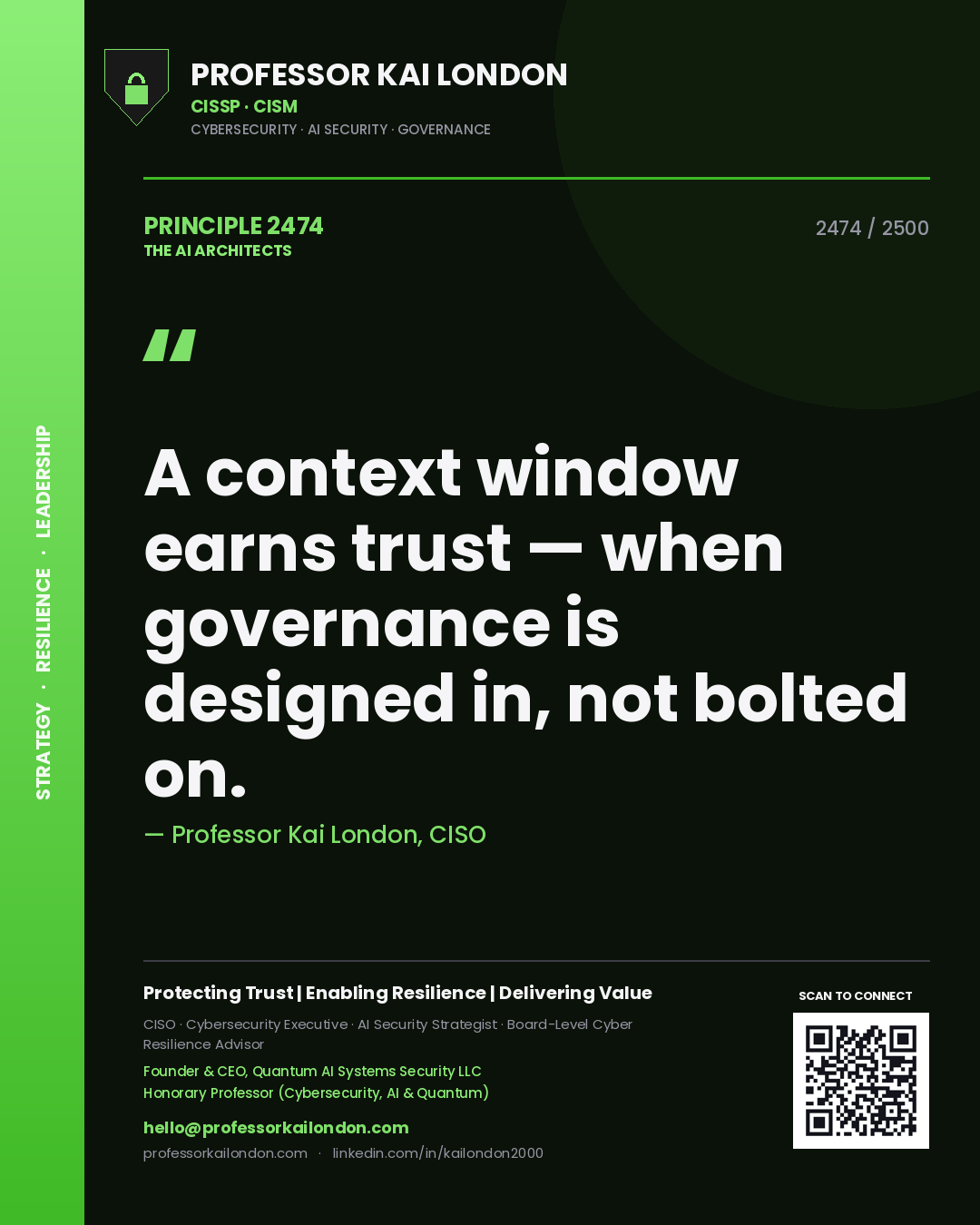 Professor Kai London principle 2474: A context window earns trust — when governance is designed in, not bolted on.