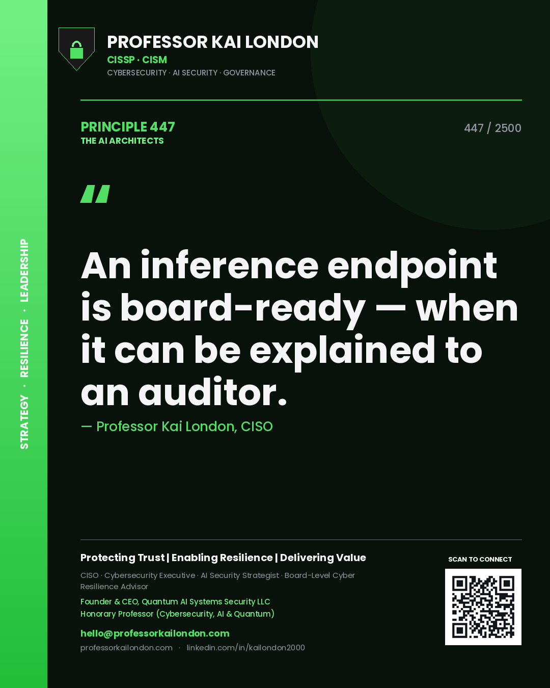 Professor Kai London principle 447: An inference endpoint is board-ready — when it can be explained to an auditor.