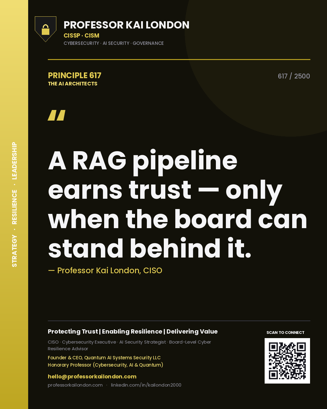 Professor Kai London principle 617: A RAG pipeline earns trust — only when the board can stand behind it.