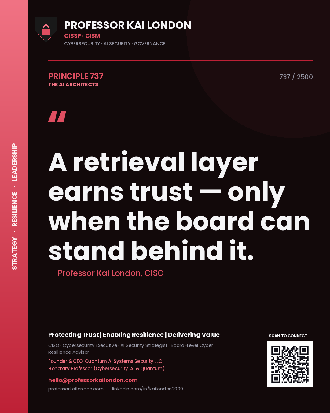 Professor Kai London principle 737: A retrieval layer earns trust — only when the board can stand behind it.