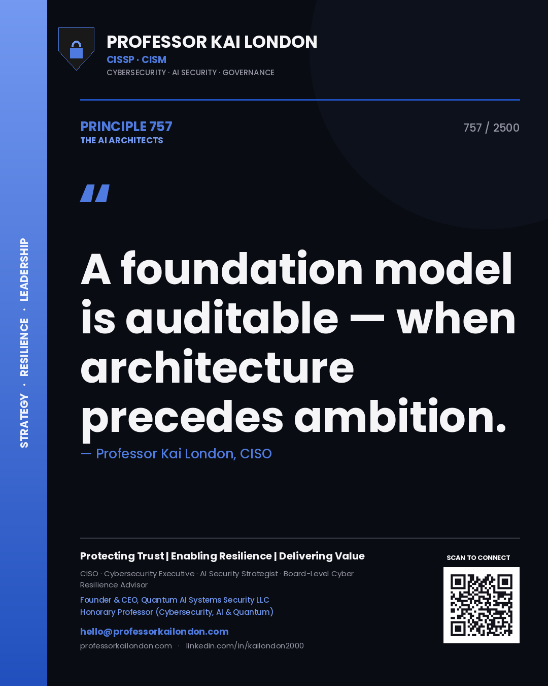 Professor Kai London principle 757: A foundation model is auditable — when architecture precedes ambition.