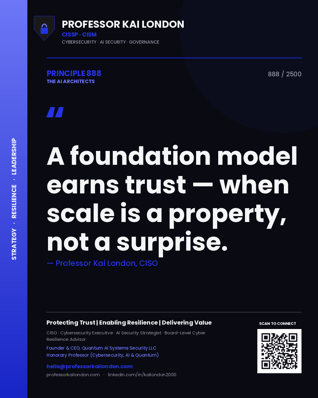 Professor Kai London principle 888: A foundation model earns trust — when scale is a property, not a surprise.