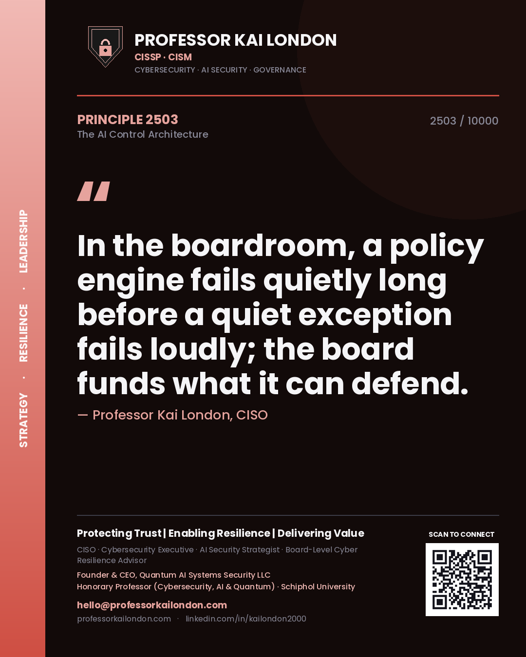 Quote card by Professor Kai London reading 'In the boardroom, a policy engine fails quietly long before a quiet exception fails loudly; the board funds what it can defend.'. From the book The AI Control Architecture.