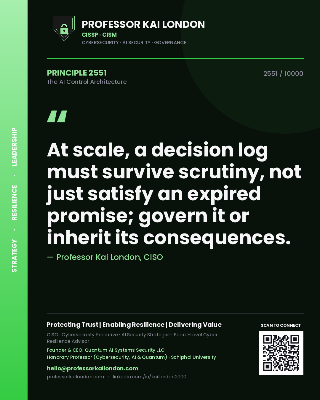 Quote card by Professor Kai London reading 'At scale, a decision log must survive scrutiny, not just satisfy an expired promise; govern it or inherit its consequences.'. From the book The AI Control Architecture.
