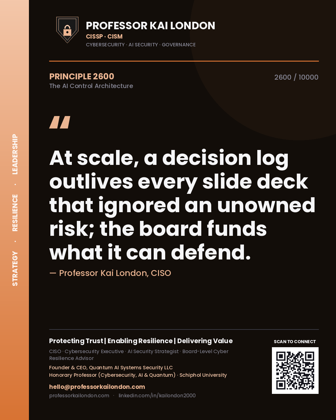 Professor Kai London principle 2600: At scale, a decision log outlives every slide deck that ignored an unowned risk; the board funds what it can defend.