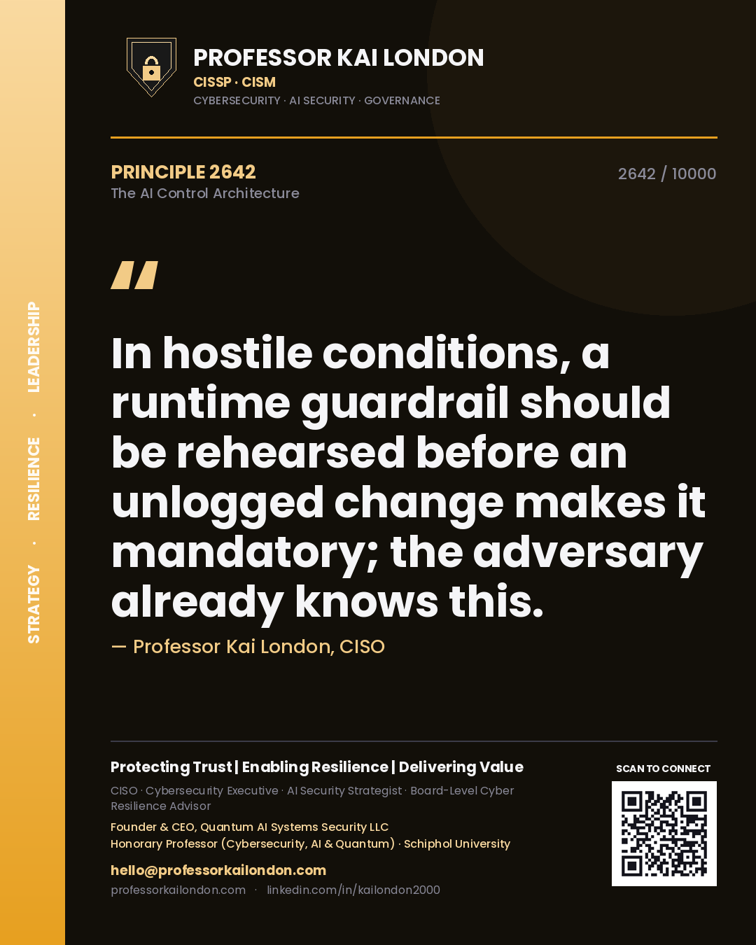 Quote card by Professor Kai London reading 'In hostile conditions, a runtime guardrail should be rehearsed before an unlogged change makes it mandatory; the adversary already knows this.'. From the book The AI Control Architecture.