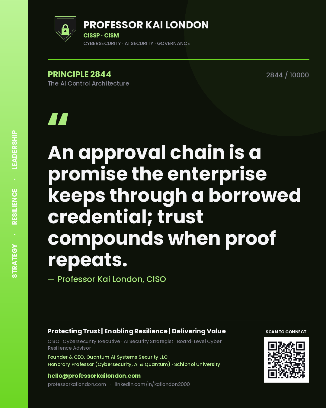 Professor Kai London principle 2844: An approval chain is a promise the enterprise keeps through a borrowed credential; trust compounds when proof repeats.