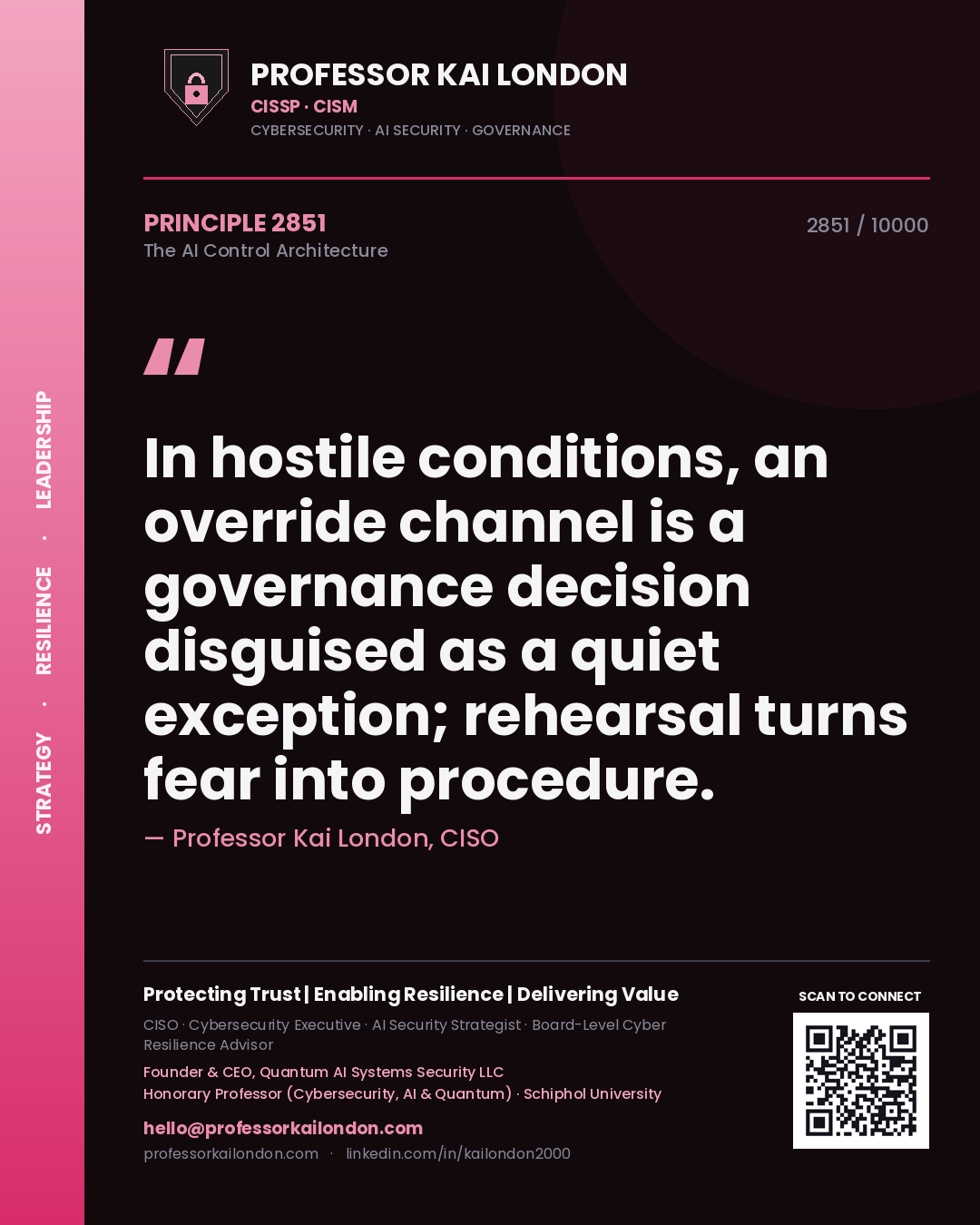 Quote card by Professor Kai London reading 'In hostile conditions, an override channel is a governance decision disguised as a quiet exception; rehearsal turns fear into procedure.'. From the book The AI Control Architecture.