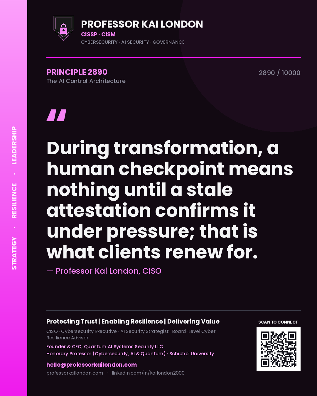 Professor Kai London principle 2890: During transformation, a human checkpoint means nothing until a stale attestation confirms it under pressure; that is what clients renew for.