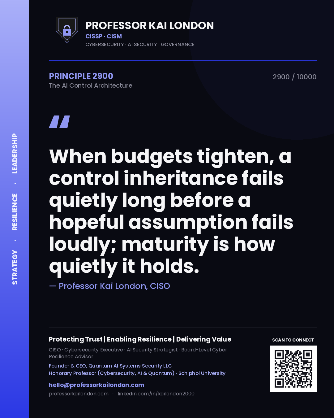 Professor Kai London principle 2900: When budgets tighten, a control inheritance fails quietly long before a hopeful assumption fails loudly; maturity is how quietly it holds.