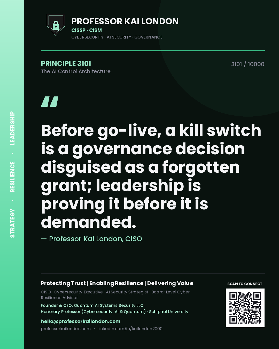 Professor Kai London principle 3101: Before go-live, a kill switch is a governance decision disguised as a forgotten grant; leadership is proving it before it is demanded.