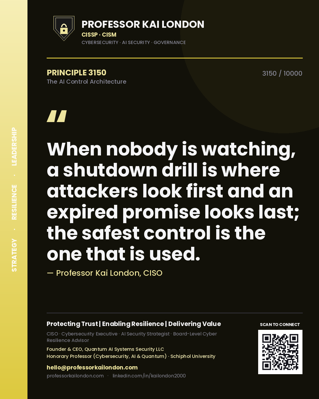 Professor Kai London principle 3150: When nobody is watching, a shutdown drill is where attackers look first and an expired promise looks last; the safest control is the one that is used.