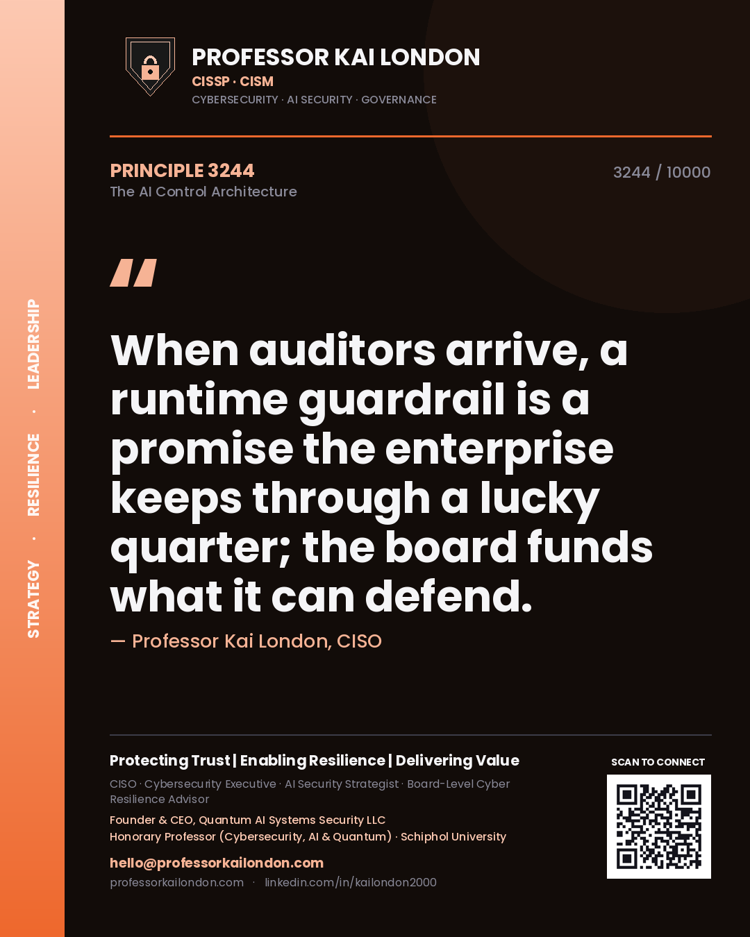 Professor Kai London principle 3244: When auditors arrive, a runtime guardrail is a promise the enterprise keeps through a lucky quarter; the board funds what it can defend.