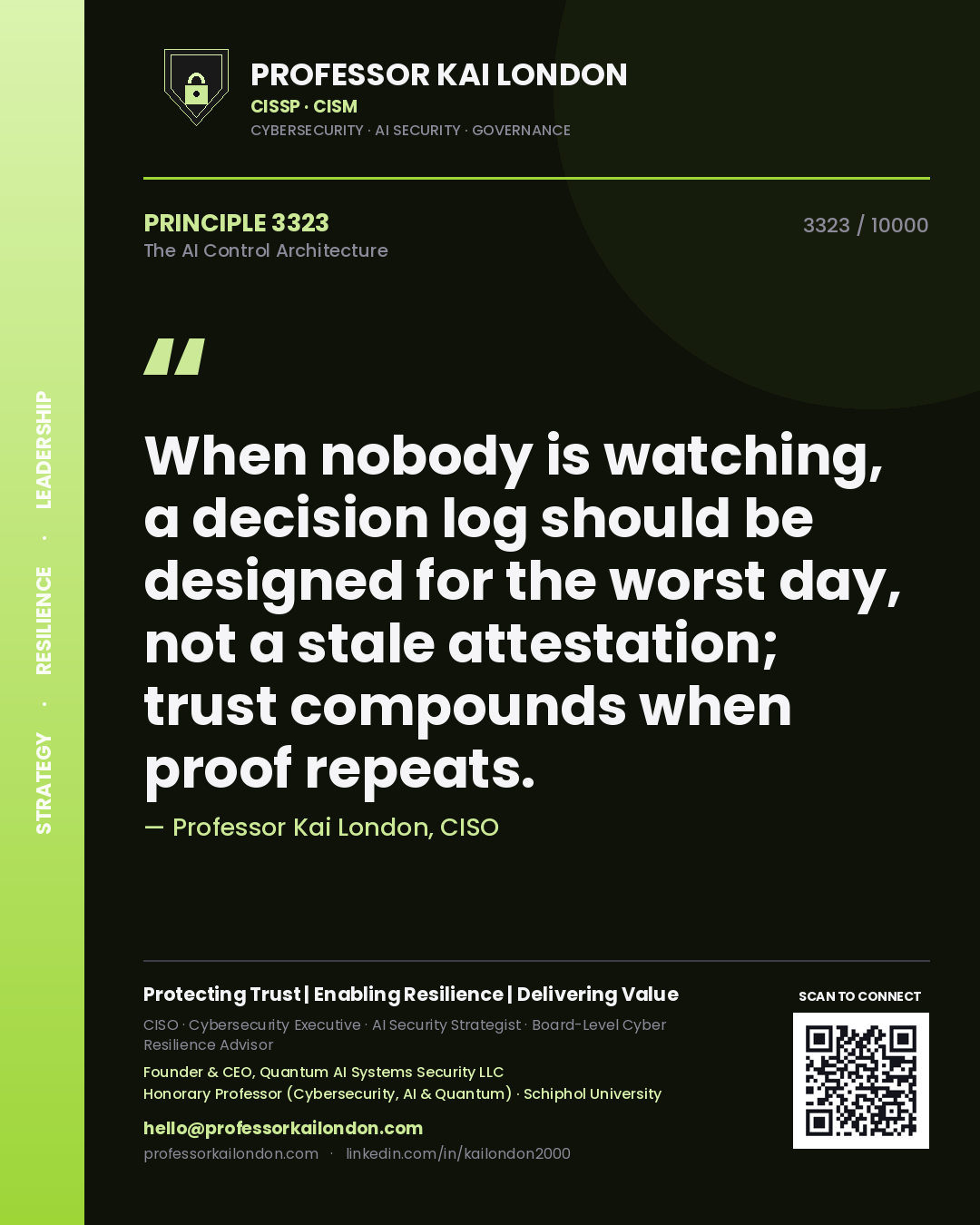 Professor Kai London principle 3323: When nobody is watching, a decision log should be designed for the worst day, not a stale attestation; trust compounds when proof repeats.