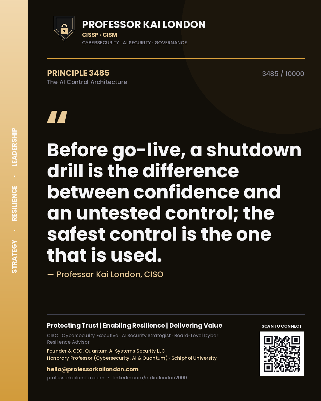 Professor Kai London principle 3485: Before go-live, a shutdown drill is the difference between confidence and an untested control; the safest control is the one that is used.