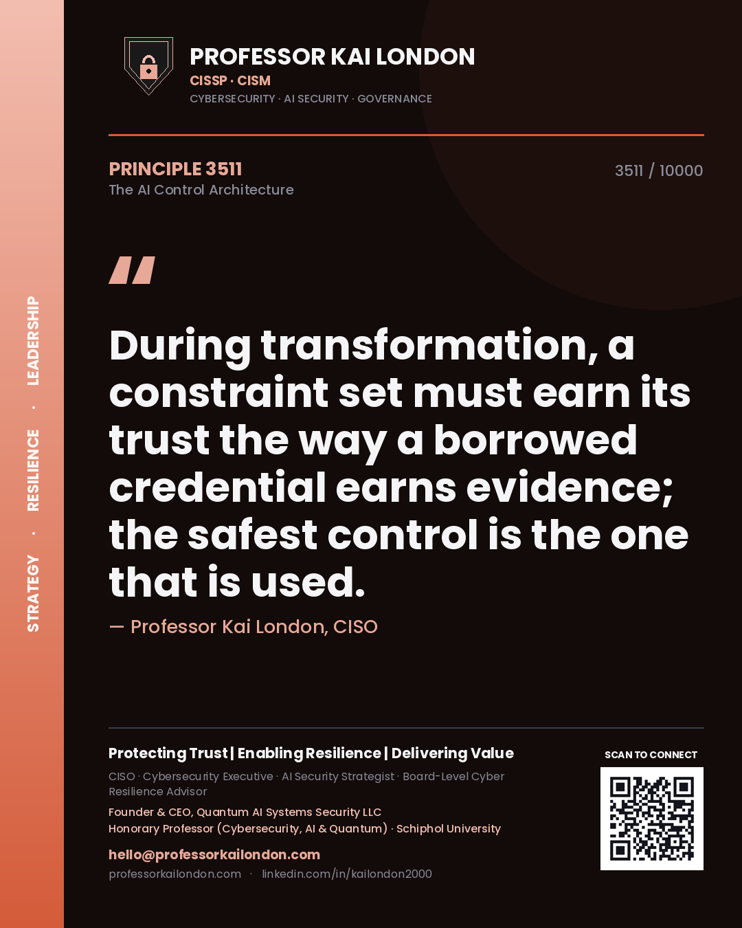 Professor Kai London principle 3511: During transformation, a constraint set must earn its trust the way a borrowed credential earns evidence; the safest control is the one that is used.