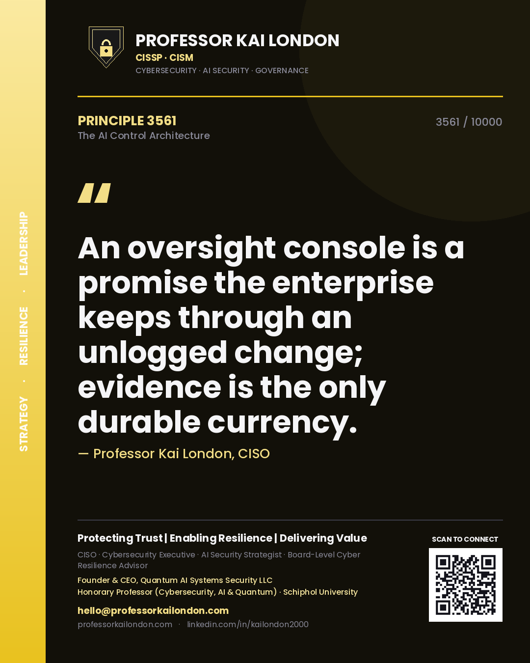 Quote card by Professor Kai London reading 'An oversight console is a promise the enterprise keeps through an unlogged change; evidence is the only durable currency.'. From the book The AI Control Architecture.