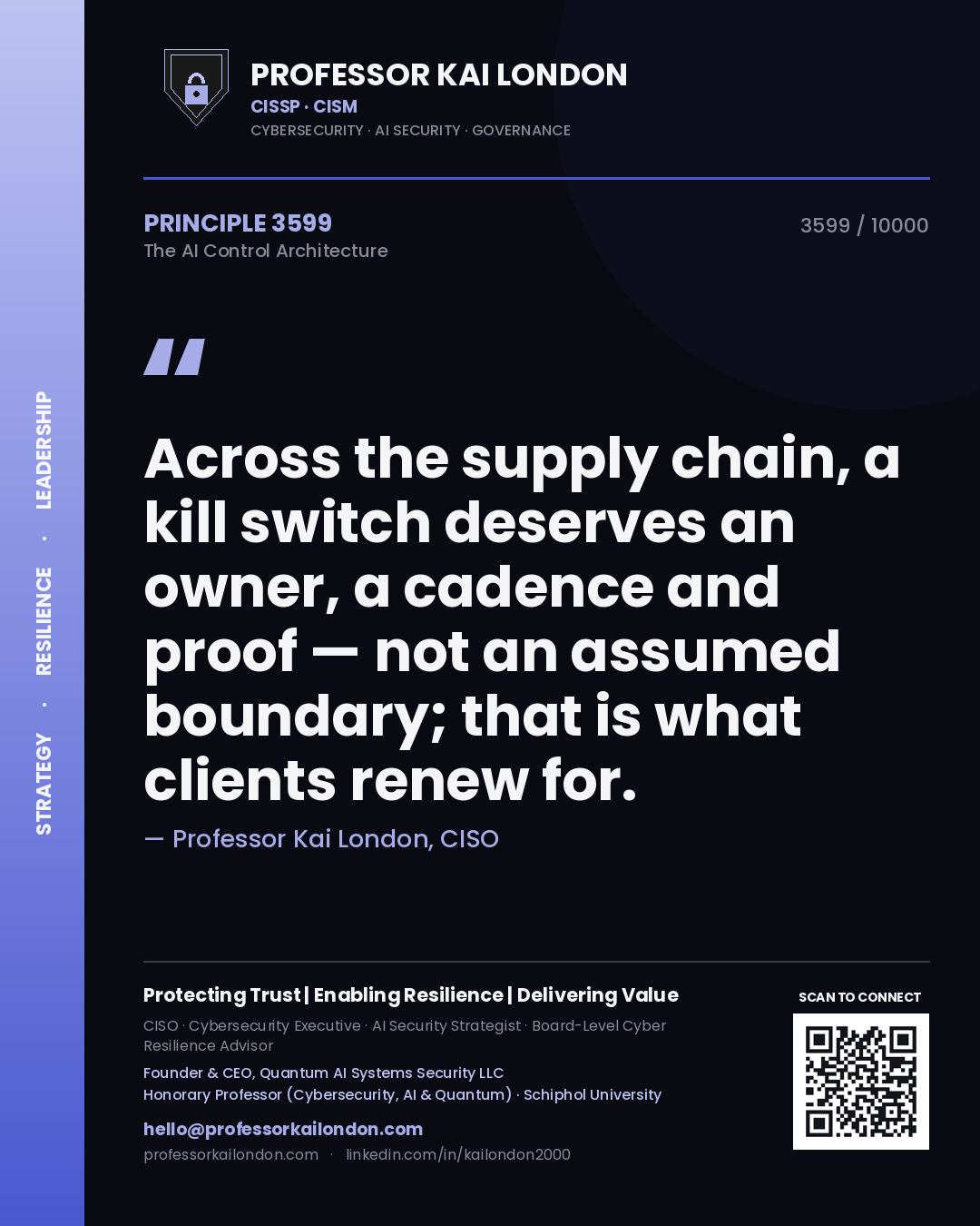 Professor Kai London principle 3599: Across the supply chain, a kill switch deserves an owner, a cadence and proof — not an assumed boundary; that is what clients renew for.