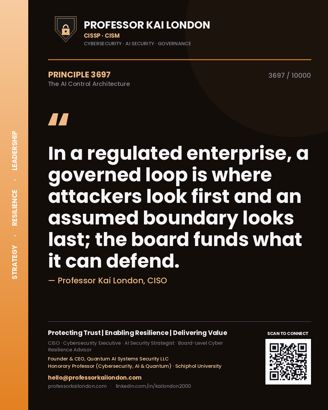 Professor Kai London principle 3697: In a regulated enterprise, a governed loop is where attackers look first and an assumed boundary looks last; the board funds what it can defend.