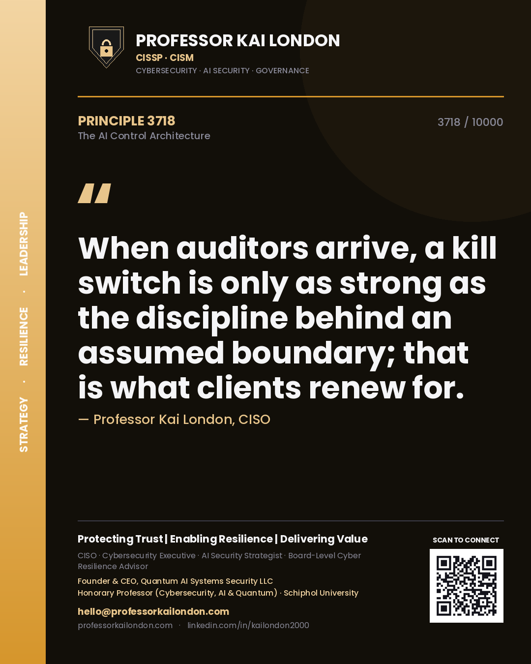 Professor Kai London principle 3718: When auditors arrive, a kill switch is only as strong as the discipline behind an assumed boundary; that is what clients renew for.