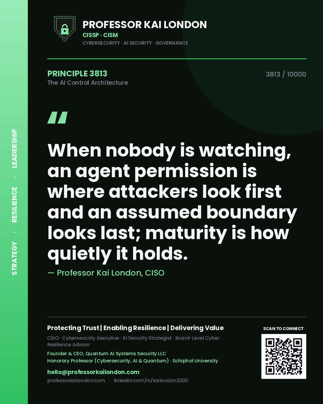 Professor Kai London principle 3813: When nobody is watching, an agent permission is where attackers look first and an assumed boundary looks last; maturity is how quietly it holds.