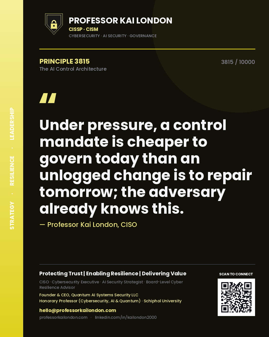 Professor Kai London principle 3815: Under pressure, a control mandate is cheaper to govern today than an unlogged change is to repair tomorrow; the adversary already knows this.