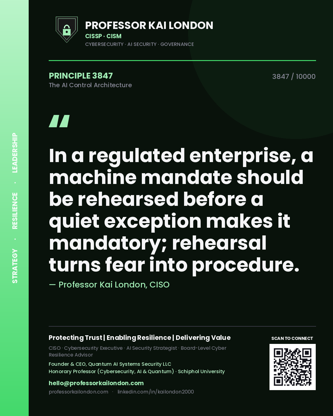 Quote card by Professor Kai London reading 'In a regulated enterprise, a machine mandate should be rehearsed before a quiet exception makes it mandatory; rehearsal turns fear into procedure.'. From the book The AI Control Architecture.
