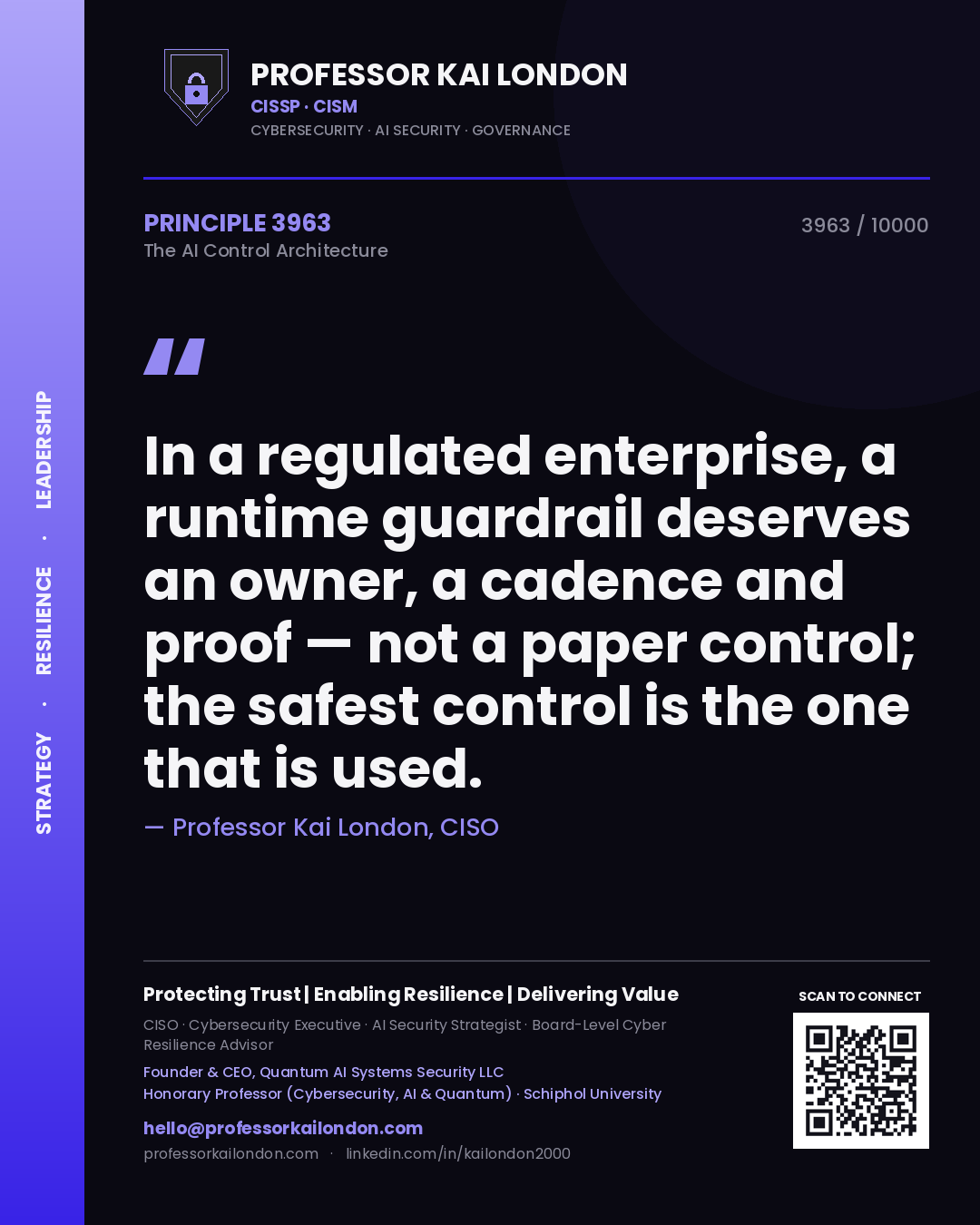 Quote card by Professor Kai London reading 'In a regulated enterprise, a runtime guardrail deserves an owner, a cadence and proof — not a paper control; the safest control is the one that is used.'. From the book The AI Control Architecture.