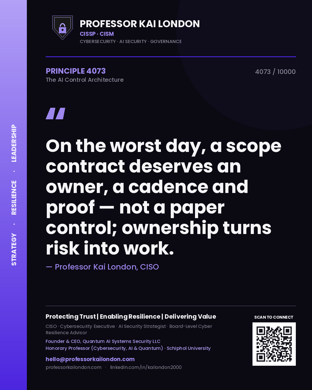 Professor Kai London principle 4073: On the worst day, a scope contract deserves an owner, a cadence and proof — not a paper control; ownership turns risk into work.