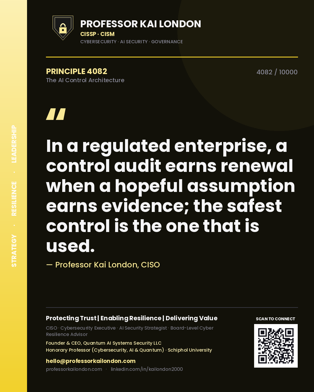 Quote card by Professor Kai London reading 'In a regulated enterprise, a control audit earns renewal when a hopeful assumption earns evidence; the safest control is the one that is used.'. From the book The AI Control Architecture.