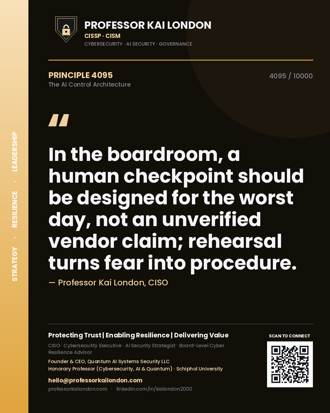 Professor Kai London principle 4095: In the boardroom, a human checkpoint should be designed for the worst day, not an unverified vendor claim; rehearsal turns fear into procedure.